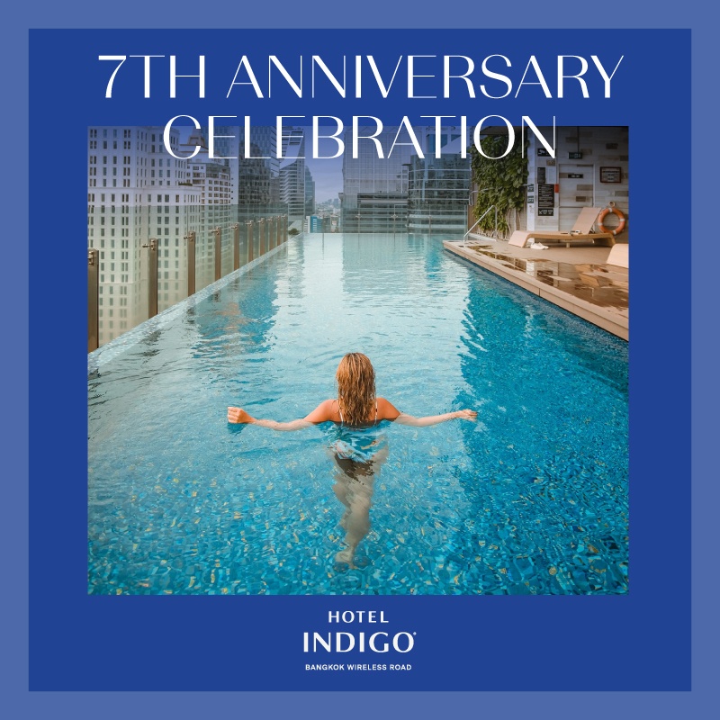 7th Anniversary Celebration | Hotel Indigo Bangkok Wireless Road