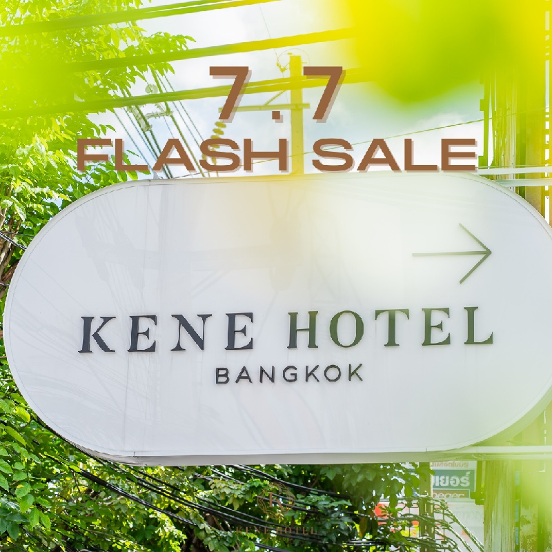 Kene Hotel Bangkok | 7.7 Flash Sale